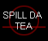 SPILL DA  
 TEA